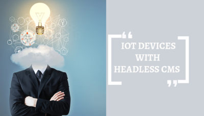 IoT DEVICES WITH A HEADLESS CMS